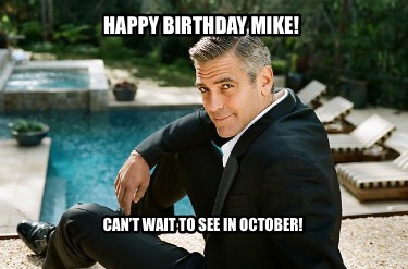 happy-birthday-mike-cant-wait-to-see-in-october