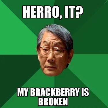 herro-it-my-brackberry-is-broken
