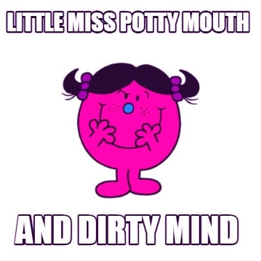 little-miss-potty-mouth-and-dirty-mind