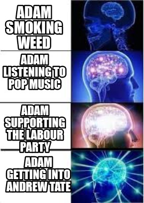 adam-smoking-weed-adam-listening-to-pop-music-adam-supporting-the-labour-party-a