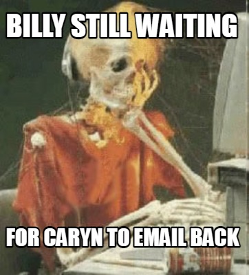 billy-still-waiting-for-caryn-to-email-back