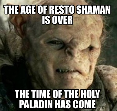 the-age-of-resto-shaman-is-over-the-time-of-the-holy-paladin-has-come