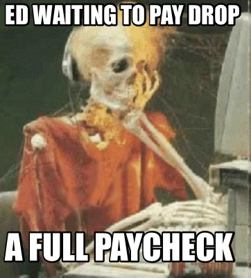 ed-waiting-to-pay-drop-a-full-paycheck