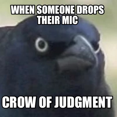 when-someone-drops-their-mic-crow-of-judgment