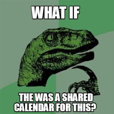 what-if-the-was-a-shared-calendar-for-this