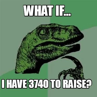 what-if...-i-have-3740-to-raise