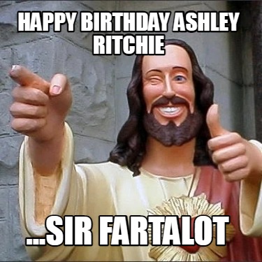 happy-birthday-ashley-ritchie-...sir-fartalot