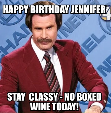 happy-birthday-jennifer-stay-classy-no-boxed-wine-today