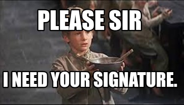 please-sir-i-need-your-signature