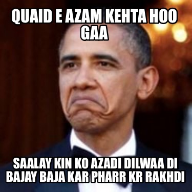 quaid-e-azam-kehta-hoo-gaa-saalay-kin-ko-azadi-dilwaa-di-bajay-baja-kar-pharr-kr