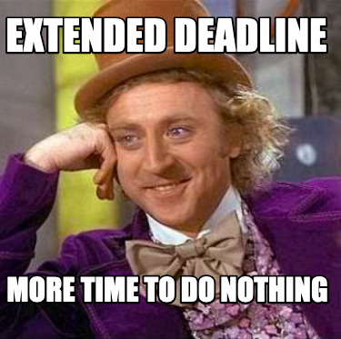 extended-deadline-more-time-to-do-nothing