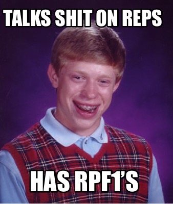 talks-shit-on-reps-has-rpf1s