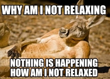 why-am-i-not-relaxing-nothing-is-happening-how-am-i-not-relaxed