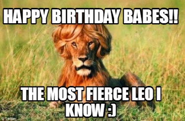 happy-birthday-babes-the-most-fierce-leo-i-know-