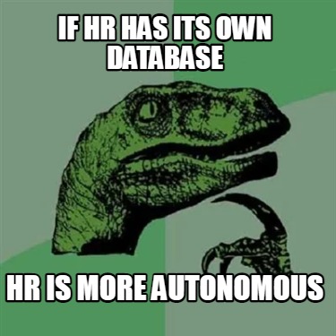 if-hr-has-its-own-database-hr-is-more-autonomous