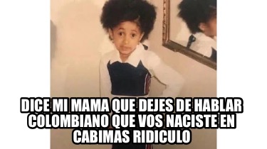 dice-mi-mama-que-dejes-de-hablar-colombiano-que-vos-naciste-en-cabimas-ridiculo5