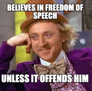 believes-in-freedom-of-speech-unless-it-offends-him8