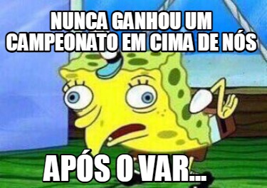 nunca-ganhou-um-campeonato-em-cima-de-ns-aps-o-var