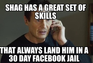 shag-has-a-great-set-of-skills-that-always-land-him-in-a-30-day-facebook-jail