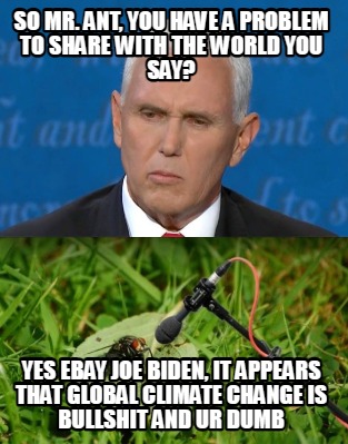 so-mr.-ant-you-have-a-problem-to-share-with-the-world-you-say-yes-ebay-joe-biden