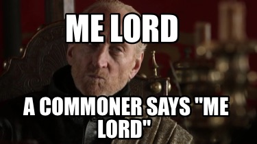 me-lord-a-commoner-says-me-lord