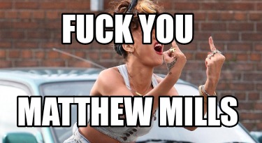 fuck-you-matthew-mills