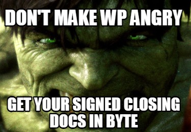 dont-make-wp-angry-get-your-signed-closing-docs-in-byte