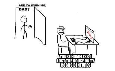 youre-homeless-i-lost-the-house-on-ty-cobbs-dentures
