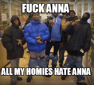 fuck-anna-all-my-homies-hate-anna