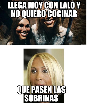 llega-moy-con-lalo-y-no-quiero-cocinar-que-pasen-las-sobrinas