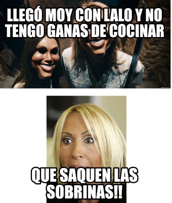 lleg-moy-con-lalo-y-no-tengo-ganas-de-cocinar-que-saquen-las-sobrinas