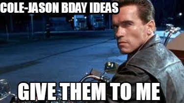 cole-jason-bday-ideas-give-them-to-me