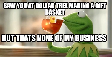 saw-you-at-dollar-tree-making-a-gift-basket-but-thats-none-of-my-business