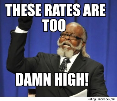 these-rates-are-too-damn-high2