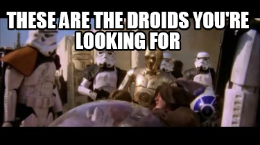 these-are-the-droids-youre-looking-for