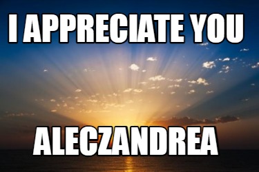 i-appreciate-you-aleczandrea