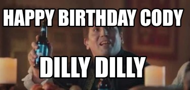 happy-birthday-cody-dilly-dilly