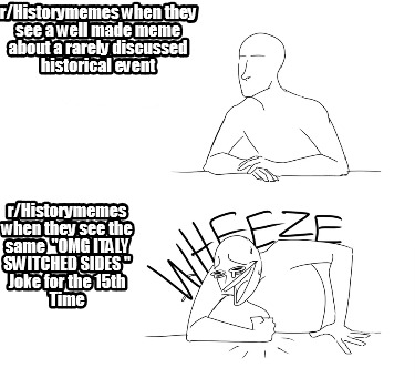 rhistorymemes-when-they-see-a-well-made-meme-about-a-rarely-discussed-historical