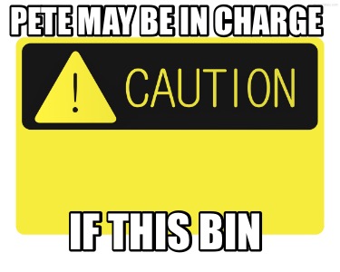 pete-may-be-in-charge-if-this-bin