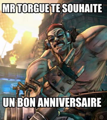 mr-torgue-te-souhaite-un-bon-anniversaire