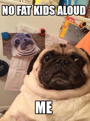 no-fat-kids-aloud-me