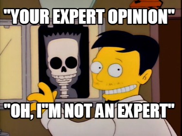your-expert-opinion-oh-im-not-an-expert