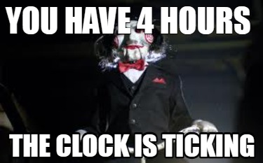 you-have-4-hours-the-clock-is-ticking