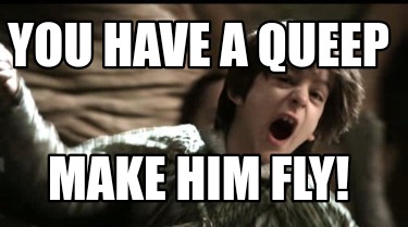 you-have-a-queep-make-him-fly