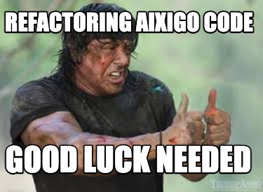 Meme Creator - Funny Refactoring aixigo code Good luck needed Meme ...