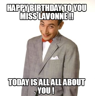 happy-birthday-to-you-miss-lavonne-today-is-all-all-about-you-
