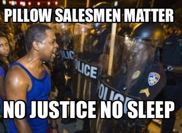 pillow-salesmen-matter-no-justice-no-sleep