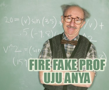 fire-fake-prof-uju-anya