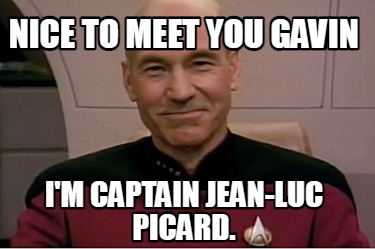 nice-to-meet-you-gavin-im-captain-jean-luc-picard