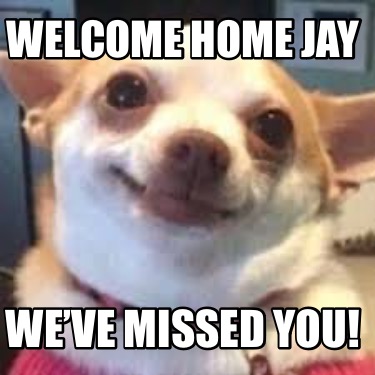 welcome-home-jay-weve-missed-you